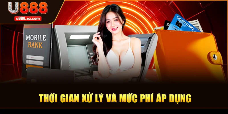 Thời Gian Xử Lý Và Mức Phí Áp Dụng
