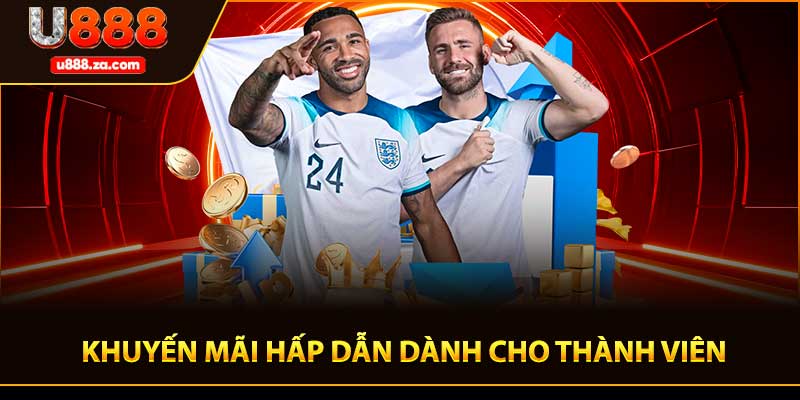 Khuyến mãi hấp dẫn dành cho thành viên U888