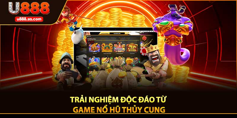 Trải nghiệm độc đáo từ game nổ hũ thủy cung